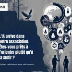 L'IA arrive dans votre association. Etes-vous prêts à l'orienter plutôt qu'à la subir ?